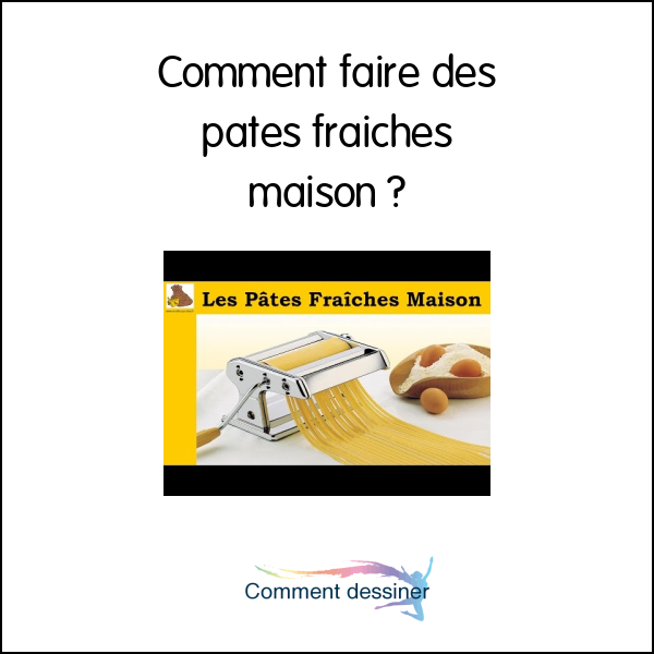 Comment faire des pâtes fraîches maison